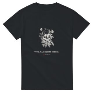Camiseta "Viva. Não Existe Depois." — Caveira (Preta)